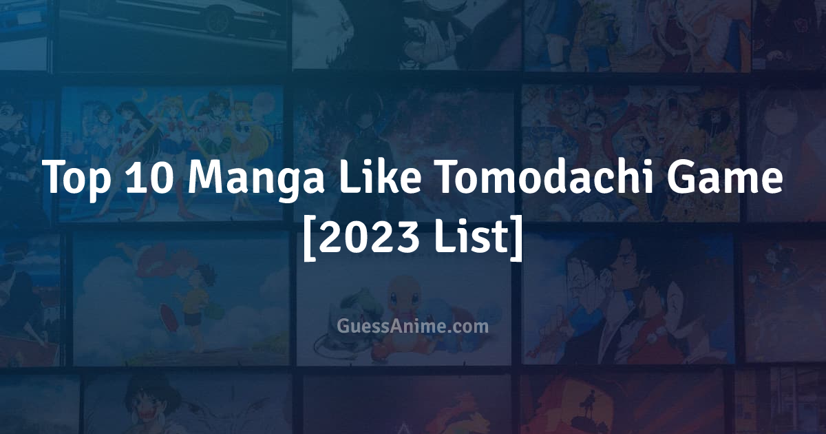 Anime & Mangas Like Tomodachi Game, by nntheblog
